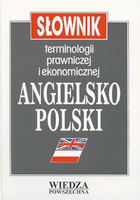 Słownik terminologii prawniczej i ekonomicznej angielsko-polski 