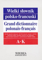 Wielki słownik polsko-francuski T. 1 A-K